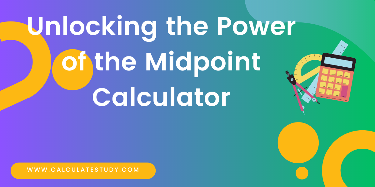 Unlocking the Power of the Midpoint Calculator: A Comprehensive Guide